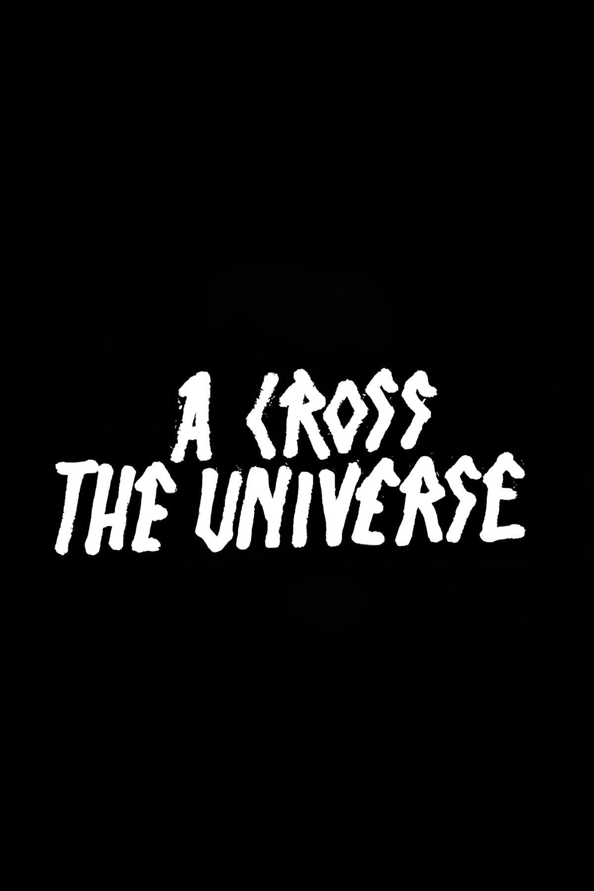 A Cross the Universe
