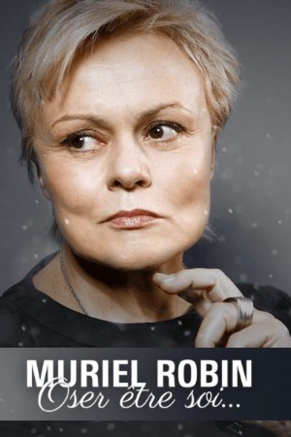 Muriel Robin, oser être soi...