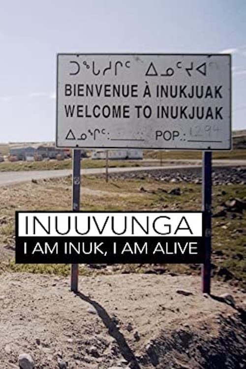 Inuuvunga: I Am Inuk, I Am Alive