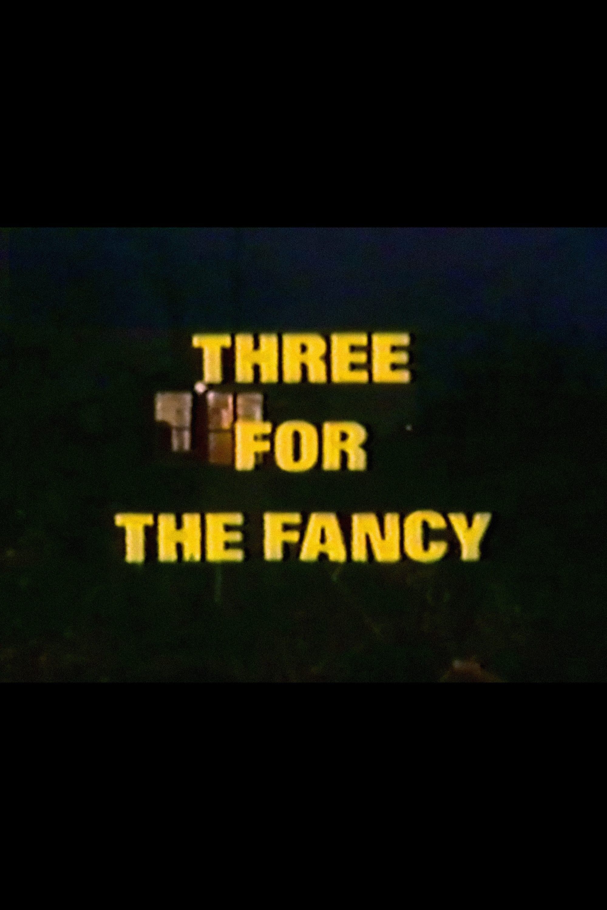Three for the Fancy