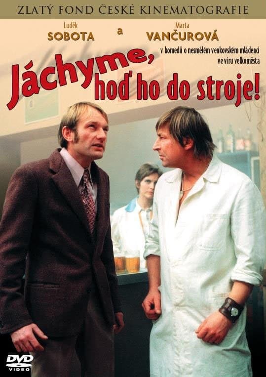 Jáchyme, hoď ho do stroje!