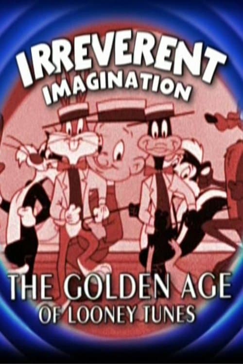 Irreverent Imagination: The Golden Age of the Looney Tunes