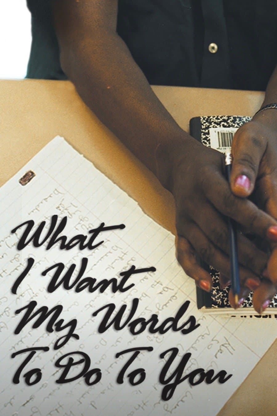 What I Want My Words to Do to You