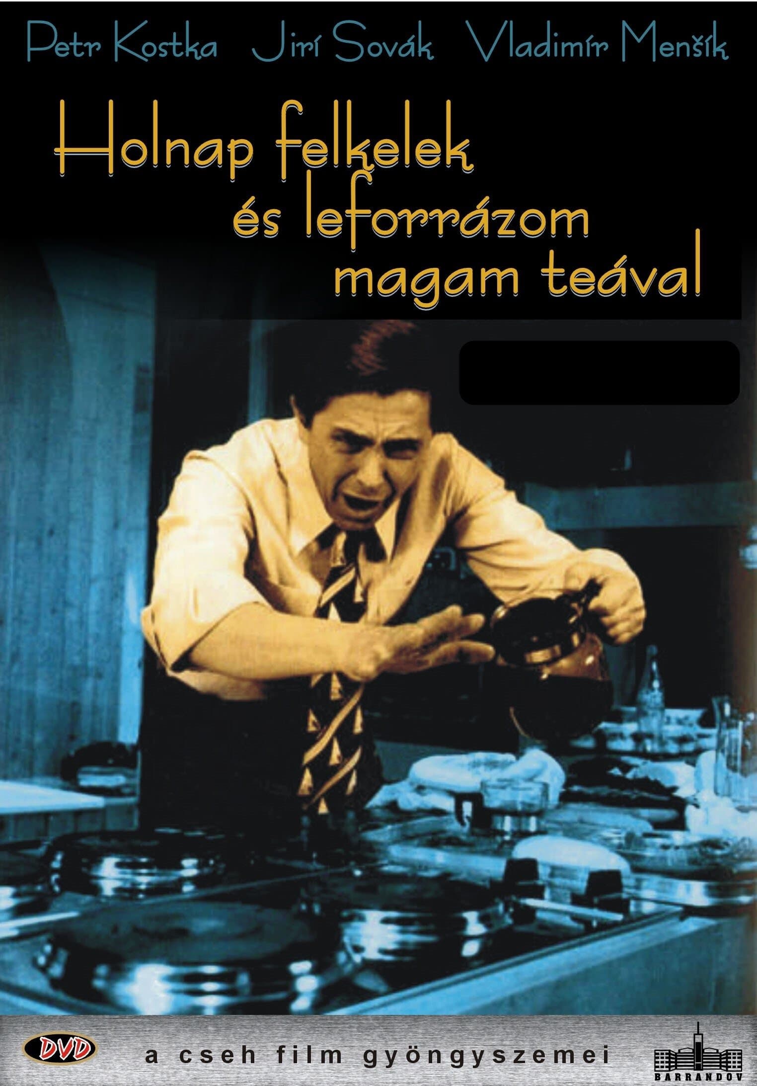 Holnap felkelek, és leforrázom magam teával