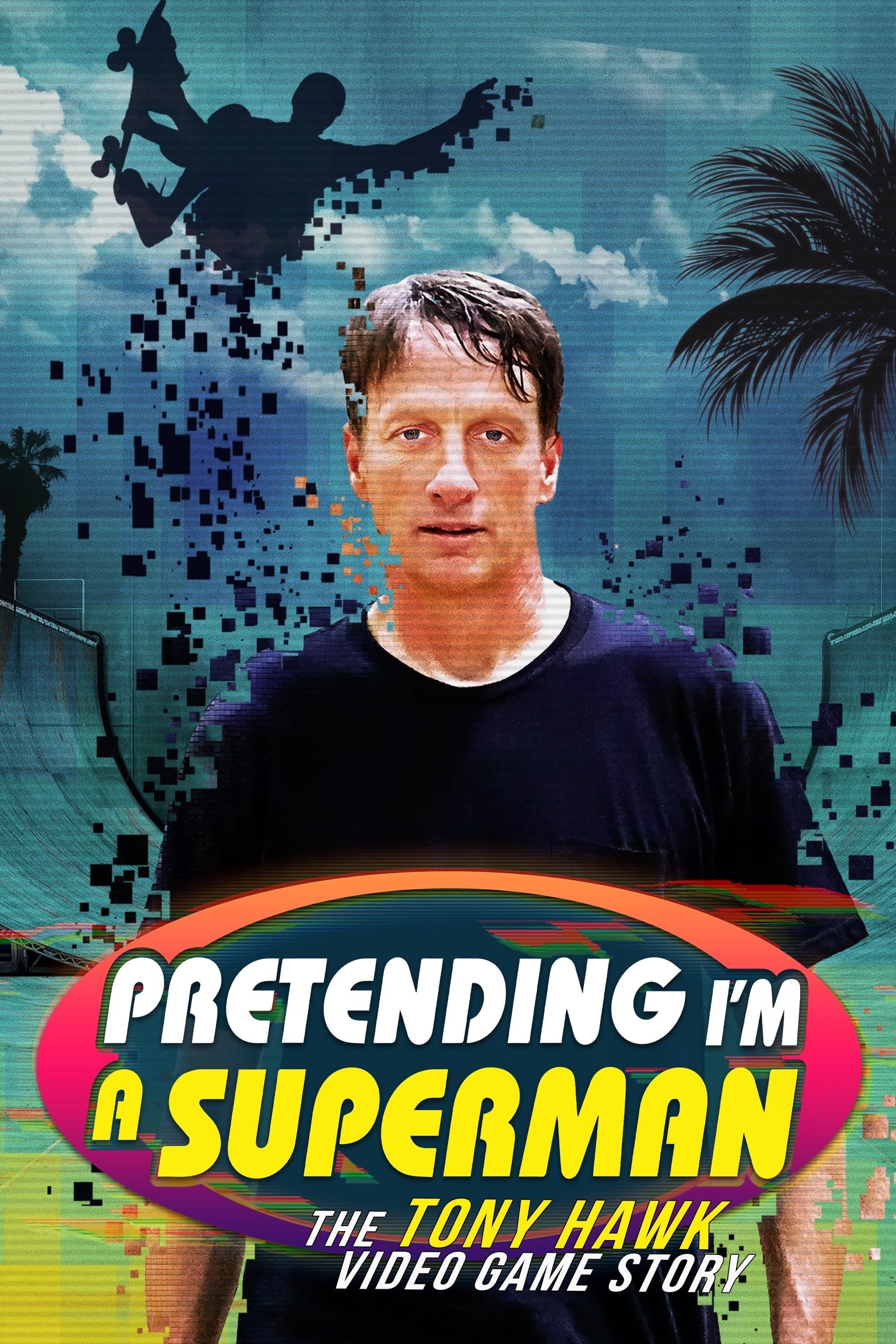 Pretending I'm a Superman: The Tony Hawk Video Game Story