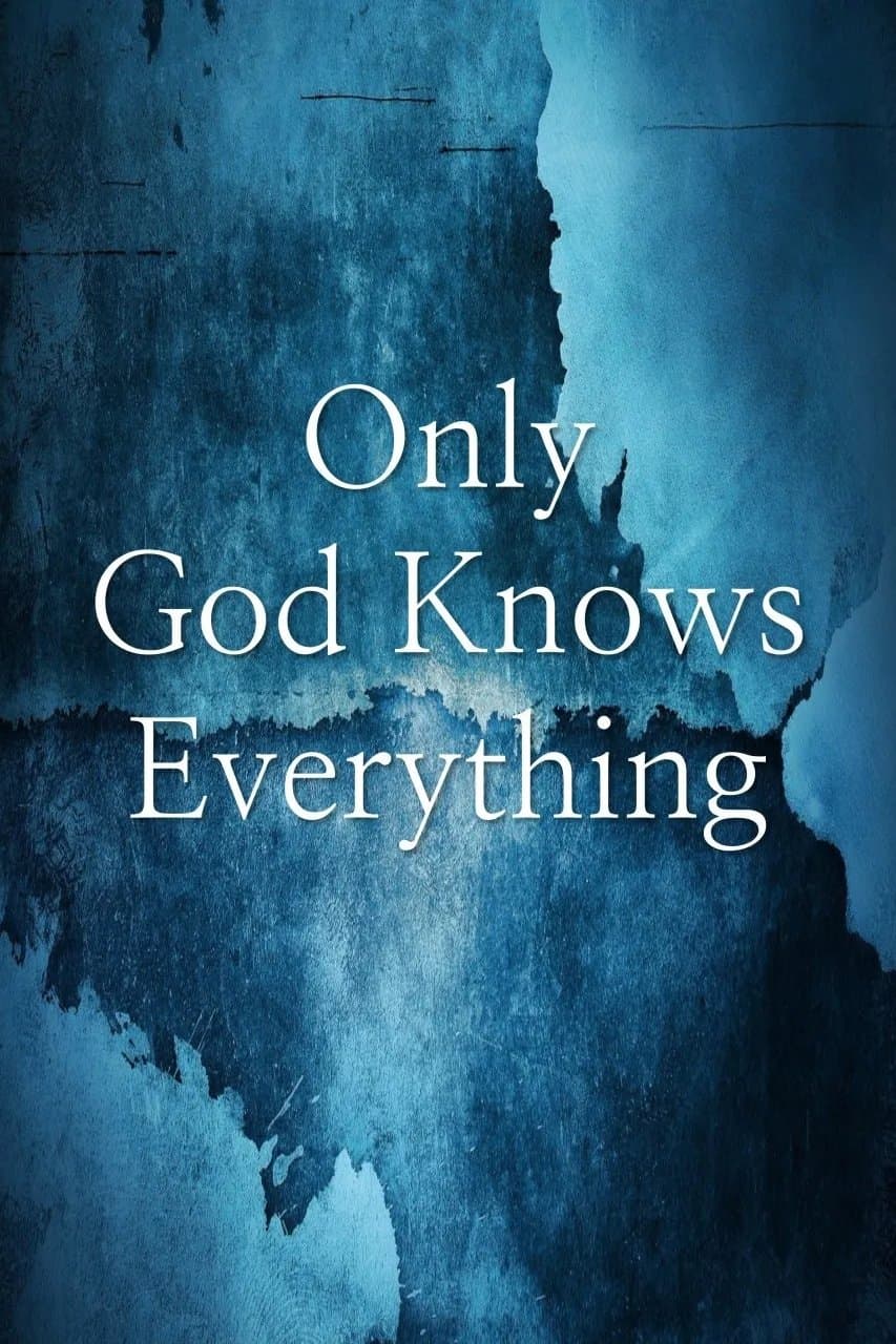 Only God Knows Everything